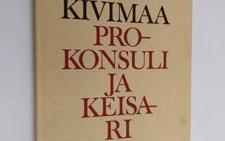 Arvi Kivimaa : Prokonsuli ja keisari : neljä runosarjaa