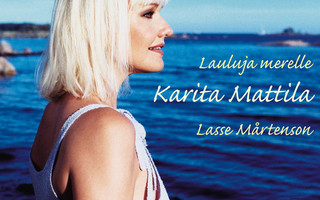 KARITA MATTILA & LASSE MÅRTENSON : Lauluja merelle