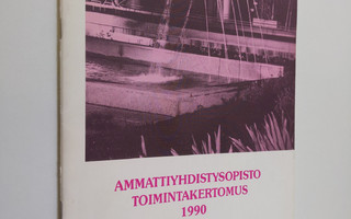 Ammattiyhdistysopisto toimintakertomus 1990