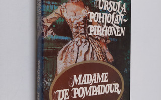 Ursula Pohjolan-Pirhonen : Madame de Pompadour