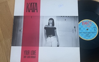 Kata – Your Love (Ain't Good Enough) (12" maxi-single)
