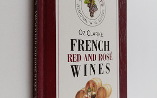 Oz Clarke ym. : French Red and Rose Wines