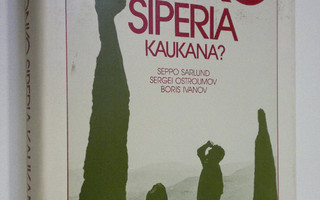 Seppo Sarlund : Onko Siperia kaukana : raportti matkalta ...