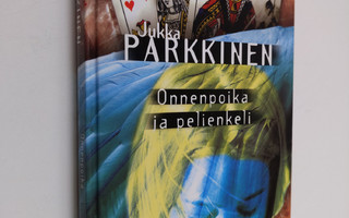 Jukka Parkkinen : Onnenpoika ja pelienkeli
