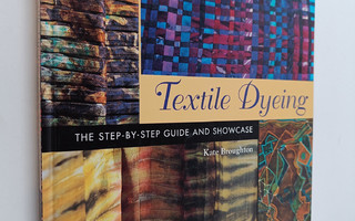 Kate Broughton : Textile dyeing : the step-by-step guide ...