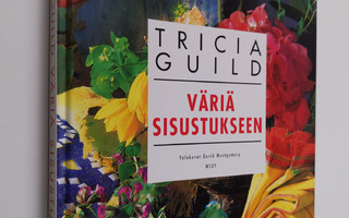 Tricia Guild : Väriä sisustukseen