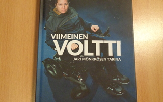 Viimeinen voltti : Jari Mönkkösen tarina (sign.)