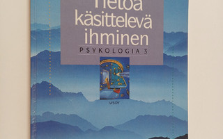 Psykologia 3 : Tietoa käsittelevä ihminen