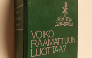 Uuras Saarnivaara : Voiko Raamattuun luottaa : Raamatun j...