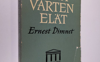 Ernest Dimnet : Mitä varten elät
