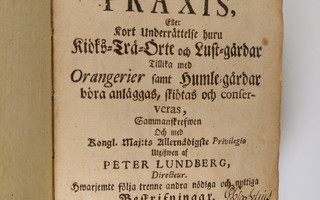 Peter Lundberg : Then rätta swenska trädgårds-praxis (176...