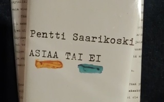 Pentti Saarikoski: Asiaa tai ei