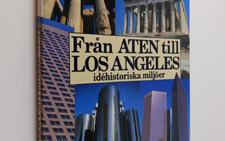 Från Aten till Los Angeles : idehistoriska miljöer