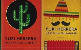 Yuri Herrera : Maailmanlopun merkit/Kartellin trubaduuri