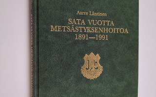 Aarre Läntinen : Sata vuotta metsästyksenhoitoa 1891-1991