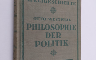 Otto Westphal : Philosophie der Politik. Einheiten und Mä...