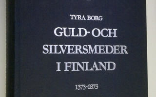 Tyra Borg : Guld- och silversmeder i Finland : deras stäm...