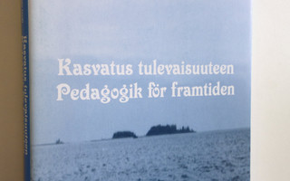 Jan ym. Sjöberg : Kasvatus tulevaisuuteen = Pedagogik för...