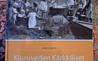 Pentti  Raita : Kiuruveden Kärkkäiset Osa 2