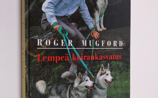 Roger Mugford : Lempeä koirankasvatus