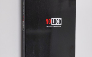 Naomi Klein : No logo : ei tilaa, ei vaihtoehtoja, ei töi...