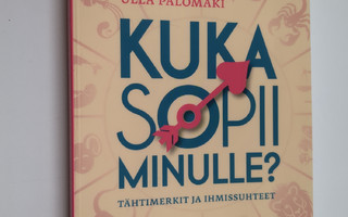 Ulla Palomäki : Kuka sopii minulle : tähtimerkit ja ihmis...