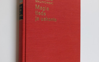 Bronislaw Malinowski : Magia, tiede ja uskonto sekä muita...