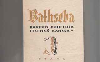 Kilpi,Volter:Bathseba: Davidin puheluja itsensä, Otava 1935