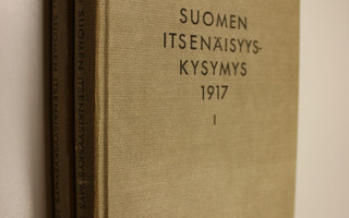 Juhani Paasivirta : Suomen itsenäisyyskysymys 1917 1-2 : ...