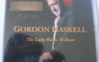 CDS GORDON HASKELL-THE LADY WANTS TO KNOW