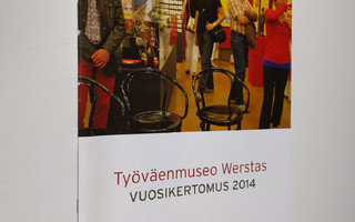 Työväenmuseo Werstas : vuosikertomus 2014