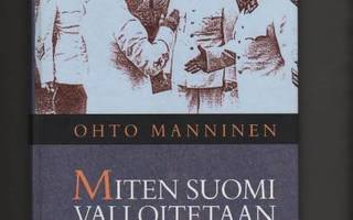 Manninen, Ohto: Miten Suomi valloitetaan, Edita 2008, yvk