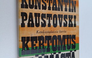 Konstantin Paustovski : Kertomus elämästä 5 : Kaukasialai...