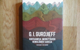G.I. GURDJIEFF Kohtaamisia merkittävien henkilöiden kanssa *