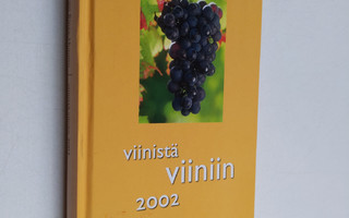 Juha Berglund : Viinistä viiniin 2002 : viininystävän vuo...