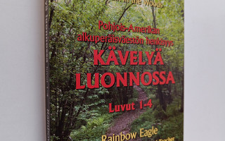 Rainbow Eagle : Kävelyä luonnossa : Pohjois-Amerikan alku...