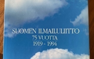 Mikko Uola: Suomen ilmailuliitto 75 vuotta 1919-1994