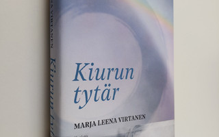 Marja Leena Virtanen : Kiurun tytär (UUDENVEROINEN)