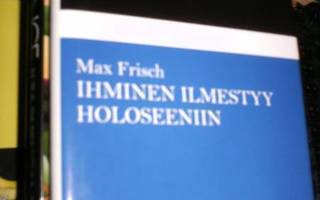 Max Frisch IHMINEN ILMESTYY HOLOSEENIIN ( 1 p. 2008 ) Sis.pk