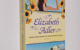 Elizabeth Adler : Kesä Toscanassa ; Provencen tuoksu