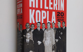 Markku Jokisipilä : Hitlerin kopla : 20 natsi-Saksan joht...
