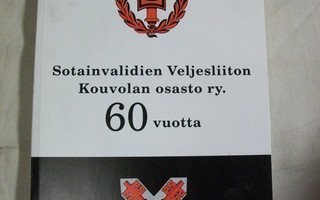 Sotainvalidien Veljesliiton Kouvolan osasto ry. 60 vuotta