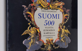 Erkki Fredrikson : Suomi 500 vuotta Euroopan kartalla