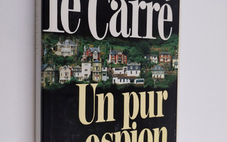 John Le Carre : Un pur espion - roman