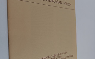 The Scandinavian Touch : Pohjoismaisia taidetekstiilejä =...