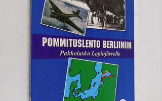 Esko Sipiläinen : Pommituslento Berliiniin : pakkolasku L...