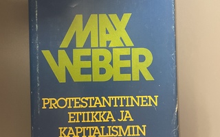 Max Weber: Protestanttinen etiikka ja kapitalismin henki.
