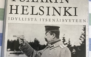 Aarni Krohn: Tsaarin Helsinki Idyllistä itsenäisyyteen 1967