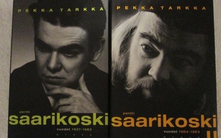 Pekka Tarkka: Pentti Saarikoski I-II Vuodet 1937-1983
