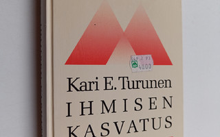 Kari E. Turunen : Ihmisen kasvatus
